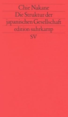 Beispielbild fr Die Struktur der japanischen Gesellschaft. Chie Nakane. Aus dem Engl. von Jobst-Mathias Spannagel und Heide Gnther-Spannagel / Edition Suhrkamp ; 1204 = N.F., Bd. 204 zum Verkauf von Hbner Einzelunternehmen