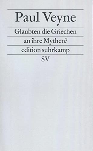 Beispielbild fr Glaubten die Griechen an ihre Mythen?: Ein Versuch ber die konstitutive Einbildungskraft: Ein Versuch ber die konstitutive Einbildungskraft. (Neue Folge, 226) (edition suhrkamp) zum Verkauf von medimops