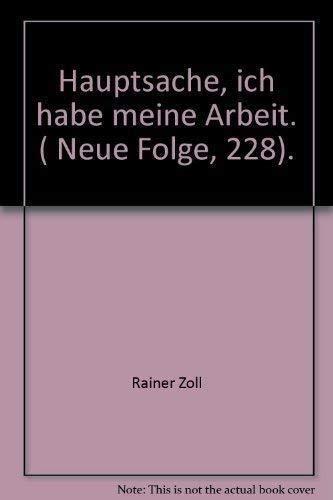 9783518112281: "Hauptsache, ich habe meine Arbeit" (Edition Suhrkamp) (German Edition)