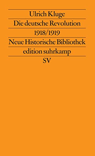 Imagen de archivo de Die Deutsche Revolution 1918-1919: Staat, Politik Und Gesellschaft Zwischen Weltkrieg Und Kapp-Putsch a la venta por NightsendBooks