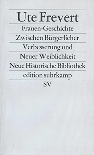 Beispielbild fr Frauen - Geschichte: Zwischen Bürgerlicher Verbesserung und Neuer Weiblichkeit. (Neue Historische Bibliothek) zum Verkauf von WorldofBooks