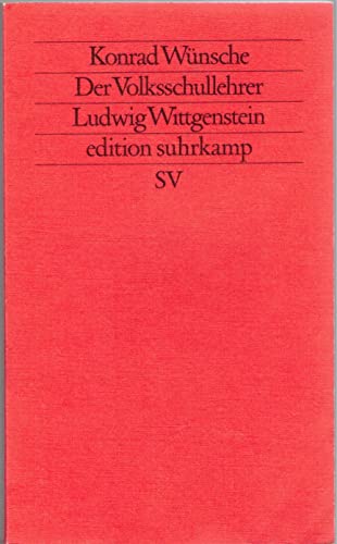 Der Volksschullehrer Ludwig Wittgenstein: Mit neuen Dokumenten und Briefen aus den Jahren 1919 bis 1926 (Edition Suhrkamp) (German Edition) - Wünsche, Ko