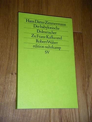 Der babylonische Dolmetscher: Zu Franz Kafka und Robert Walser (n.F., Bd. 316) (German Edition) (9783518113165) by Zimmermann, Hans Dieter