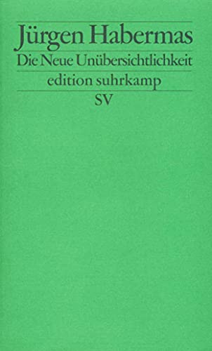 Die neue Unübersichtlichkeit. Habermas, Jürgen: Kleine politische Schriften ; 5; Edition Suhrkamp ; 1321 = N.F., Bd. 321