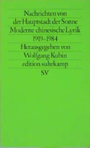 Imagen de archivo de Nachrichten von der Hauptstadt der Sonne: Moderne chinesische Lyrik 1919-1984 (edition suhrkamp) a la venta por medimops