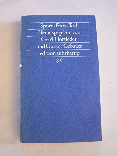 Sport - Eros - Tod. hrsg. von Gerd Hortleder u. Gunter Gebauer / Edition Suhrkamp ; 1335 = N.F., Bd. 335 - Hortleder, Gerd (Herausgeber)