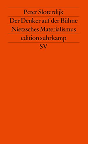 Der Denker auf der Bühne: Nietzsches Materialismus (edition suhrkamp) : Nietzsches Materialismus - Peter Sloterdijk