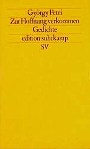Zur Hoffnung verkommen: Gedichte (Edition Suhrkamp) (German Edition) (9783518113608) by Petri, GyoÌˆrgy