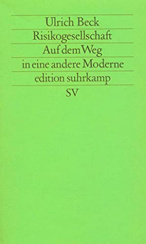 Risikogesellschaft. Auf dem Weg in eine andere Moderne. (= edition suhrkamp es 1365 / Neue Folge ...