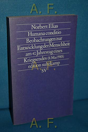9783518113844: Humana conditio: Beobachtungen zur Entwicklung der Menschheit am 40. Jahrestag eines Kriegsendes (8. Mai 1985) (Edition Suhrkamp) (German Edition)
