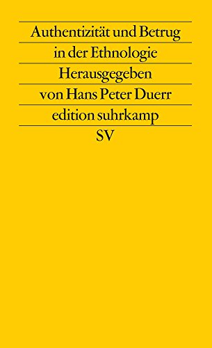 Authentizität und Betrug in der Ethnologie. - Duerr, Hans Peter (Herausgeber).