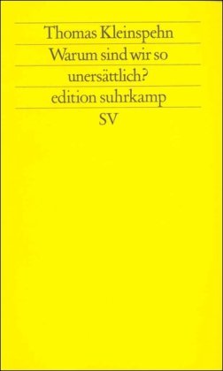 Warum sind wir so unersättlich? Über den Bedeutungswandel des Essens. - Thomas, Kleinspehn