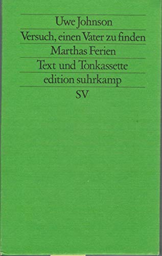 Versuch, einen Vater zu finden - Marthas Ferien: Texte und Tonkassette. Herausgegeben von Norbert Mecklenburg (edition suhrkamp) - Mecklenburg, Norbert, Uwe Johnson und Norbert Mecklenburg