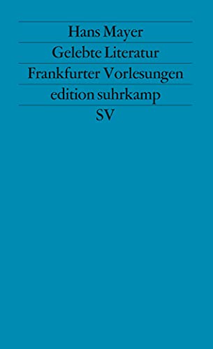 Gelebte Literatur. Frankfurter Vorlesungen. - Mayer, Hans