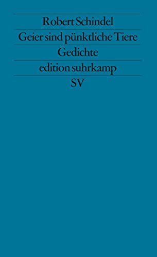 Geier sind pünktliche Tiere : Gedichte - Robert Schindel