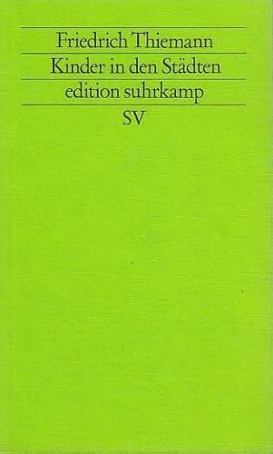 Kinder in den Städten / Friedrich Thiemann; Edition Suhrkamp ; 1461 = N.F., Bd. 461 - Thiemann, Friedrich