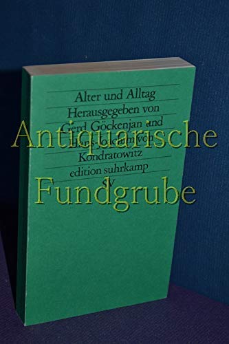 Alter und Alltag.edition suhrkamp Neue Folge Band 467 - Göckenjan, Gerd/Kondratowitz,Hans-Joachim von (Hrsg.)