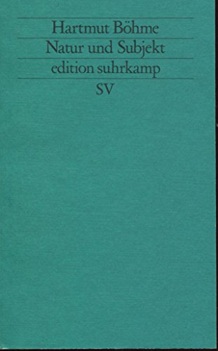 Natur und Subjekt (Edition Suhrkamp) (German Edition) (9783518114704) by BoÌˆhme, Hartmut