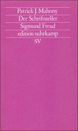 Der Schriftsteller Sigmund Freud (edition suhrkamp) - Mahony Patrick, J. und Helmut Junker