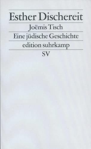 Joemis Tisch : eine jüdische Geschichte. Edition Suhrkamp ; 1492 = N.F., Bd. 492. - Dischereit, Esther