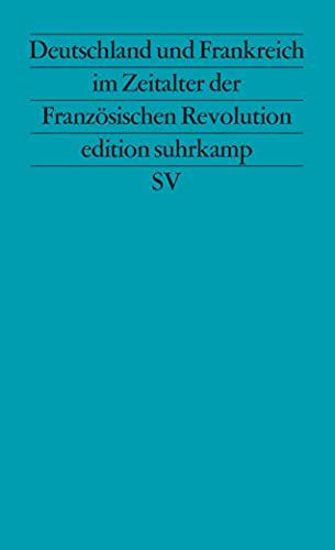 Stock image for Deutschland und Frankreich im Zeitalter der Franzo?sischen Revolution (Edition Suhrkamp) (German Edition) for sale by GF Books, Inc.