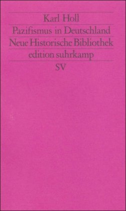 Pazifismus in Deutschland (edition suhrkamp) Karl Holl - Holl, Karl