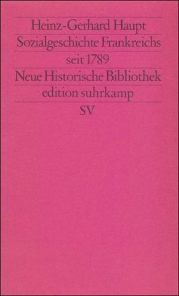 Beispielbild fr Sozialgeschichte Frankreichs seit 1789. Edition Suhrkamp 1535 = N.F. Bd. 535 Neue historische Bibliothek zum Verkauf von Bernhard Kiewel Rare Books