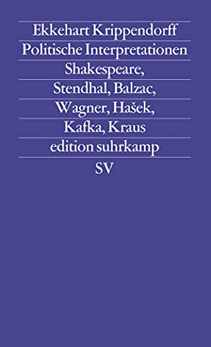 Politische Interpretationen - Shakespeare, Stendal,m Balzac, Wagner, Hasek, Kafka, Kraus Edition ...