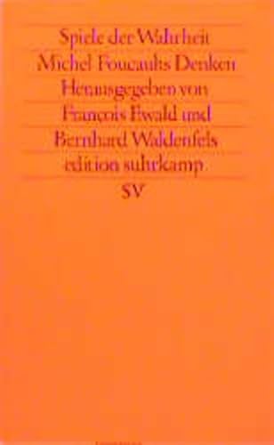 Stock image for Spiele der Wahrheit. Michel Foucaults Denken / Herausgegeben von Francois Ewald und Bernhard Waldenfels (edition suhrkamp) for sale by Bildungsbuch