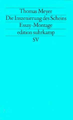 Beispielbild fr Die Inszenierung des Scheins : Voraussetzungen und Folgen symbolischer Politik / Essay - Montage. Edition Suhrkamp 1666 / N.F.Band 666. zum Verkauf von Antiquariat KAMAS