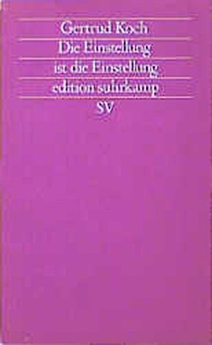 Die Einstellung ist die Einstellung: Visuelle Konstruktionen des Judentums (Edition Suhrkamp) (German Edition) (9783518116746) by Koch, Gertrud