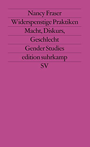 Widerspenstige Praktiken. Macht, Diskurs, Geschlecht. ( Gender Studies). (9783518117262) by Fraser, Nancy