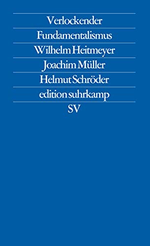 Verlockender Fundamentalismus : türkische Jugendliche in Deutschland. Edition Suhrkamp ; (Nr 1767) Kultur und Konflikt - Heitmeyer, Wilhelm, Joachim Müller und Helmut Schröder