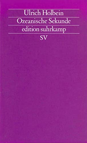 Stock image for Ozeanische Sekunde (edition suhrkamp) [Taschenbuch] von Holbein, Ulrich for sale by Nietzsche-Buchhandlung OHG