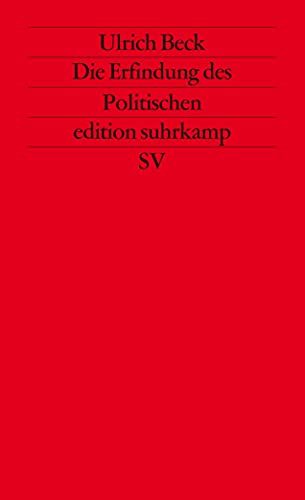 Die Erfindung des Politischen : zu einer Theorie reflexiver Modernisierung.