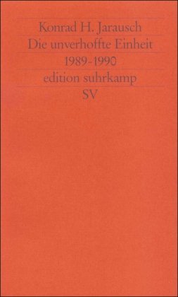 Beispielbild fr Die unverhoffte Einheit: 1989-1990 (edition suhrkamp) zum Verkauf von medimops