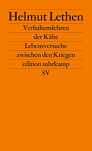 Verhaltenslehren der Kälte: Lebensversuche zwischen den Kriegen (edition suhrkamp) - Lethen, Helmut