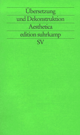 Übersetzung und Dekonstruktion. Edition Suhrkamp ; 1897 = N.F., Bd. 897 : Aesthetica - Hirsch, Alfred