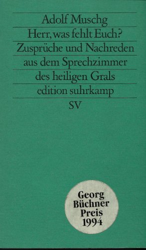 Herr, was fehlt Euch?: ZuspruÌˆche und Nachreden aus dem Sprechzimmer des heiligen Grals (Edition Suhrkamp) (German Edition) (9783518119006) by Muschg, Adolf
