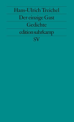 Der einzige Gast: Gedichte (Edition Suhrkamp) (German Edition) (9783518119044) by Treichel, Hans Ulrich