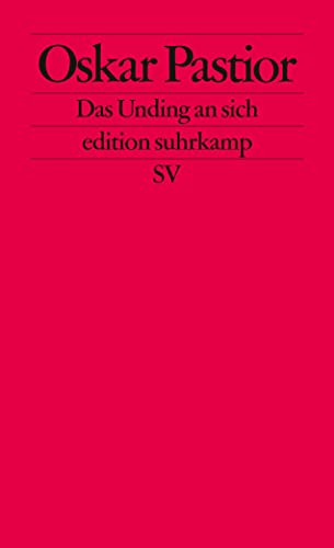 Das Unding an sich : Frankfurter Vorlesungen ; [Büchner-Preis 2006]. Edition Suhrkamp ; 1922 = N.F., Bd. 922. - Pastior, Oskar