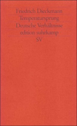 Temperatursprung: Deutsche VerhaÌˆltnisse (Edition Suhrkamp) (German Edition) (9783518119242) by Dieckmann, Friedrich