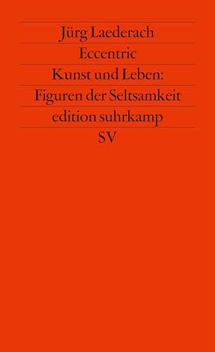 Eccentric, Kunst und Leben: Figuren der Seltsamkeit (Edition Suhrkamp) (German Edition) (9783518119280) by Laederach, JuÌˆrg