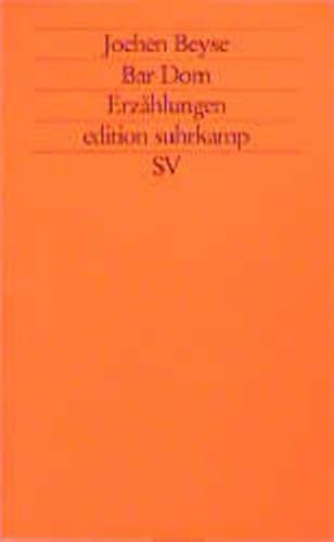 Stock image for Bar Dom : Erzhlungen. Jochen Beyse / Edition Suhrkamp ; 1930 = N.F., Bd. 930 for sale by antiquariat rotschildt, Per Jendryschik