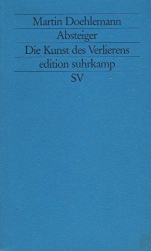 Absteiger. Die Kunst des Verlierens. (= edition suhrkamp es 1955 / Neue Folge NF 955).