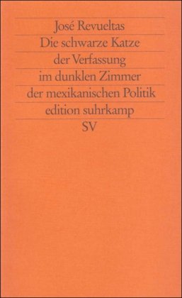 9783518119754: Die schwarze Katze der Verfassung im dunklen Zimmer der mexikanischen Politik: Politik und Literatur (edition suhrkamp)