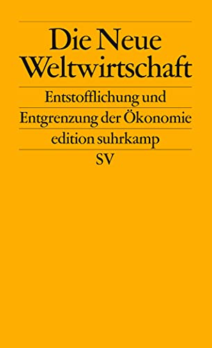 Beispielbild fr Die Neue Weltwirtschaft: Entstofflichung und Entgrenzung der konomie (edition suhrkamp) zum Verkauf von medimops