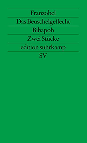 Das Beuschelgeflecht. Bibapoh : Mozarts Il re pastore folgend. Zwei Stücke / Franzobel - Franzobel