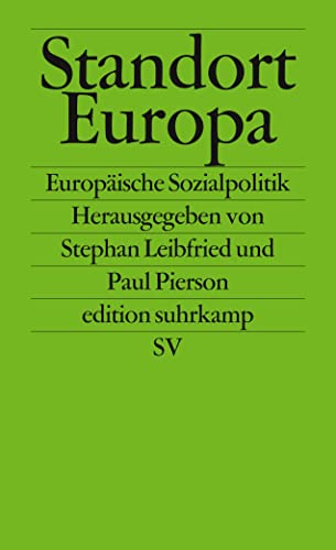 Standort Europa. Sozialpolitik zwischen Nationalstaat und europäischer Integration,