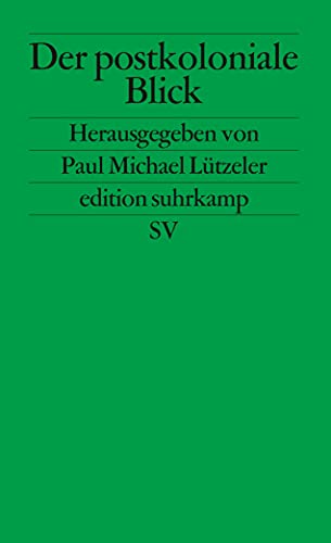 9783518120248: Der postkoloniale Blick: Deutsche Schriftsteller berichten aus der Dritten Welt: 2024